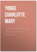 Dynevor Terrace; Or, The Clue of Life. Volume 1