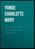 Dynevor Terrace; Or, The Clue of Life. Volume 2