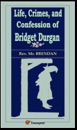 Life, Crimes, and Confession of Bridget Durgan (Illustrated)
