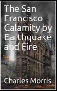 The San Francisco Calamity by Earthquake and Fire