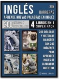 Inglés Sin Barreras - Aprende Nuevas Palabras en Inglés (4 Libros en 1 Super Pack)