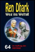 Ren Dhark – Weg ins Weltall 64: Im Auftrag der INSTANZ