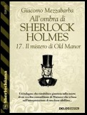 All'ombra di Sherlock Holmes - 17. Il mistero di Old Manor