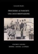 Processo ai Fascisti: Vol.9 Liguria - Imperia - Savona - La Spezia
