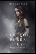 Rebelde, Pobre, Rey