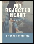 My Rejected Heart