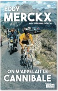 Eddy Merckx, on m'appelait le Cannibale