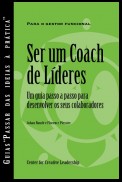 Becoming a Leader Coach: A Step-by-Step Guide to Developing Your People (Portuguese for Europe)