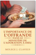 L’Importance De L’Offrande Dans Le Ministère De L’Adoration À Dieu