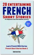 20 Entertaining French Short Stories For Beginners And Intermediate Learners