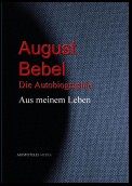 August Bebel: Aus meinem Leben