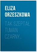 Tak szeptał tuman czarny…