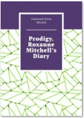 Prodigy. Roxanne Mitchell’s Diary