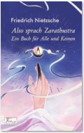 Also sprach Zarathustra. Ein Buch für Alle und Keinen