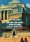 History and math. Нand in hand. Book 1. Ancient World. 50 mathematical tasks for students based on historical events. Ancient Rome, Greece, Egypt and Persia