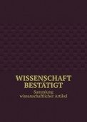 Wissenschaft bestätigt. Sammlung wissenschaftlicher Artikel