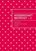 Wissenschaft bestätigt – 2. Sammlung wissenschaftlicher Artikel