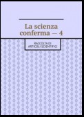 La scienza conferma – 4. Raccolta di articoli scientifici