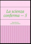 La scienza conferma – 5. Raccolta di articoli scientifici