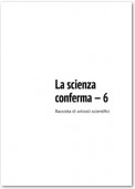 La scienza conferma – 6. Raccolta di articoli scientifici