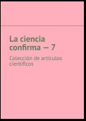 La ciencia confirma – 7. Colección de artículos científicos