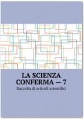 La scienza conferma – 7. Raccolta di articoli scientifici