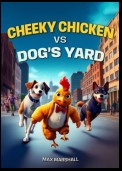 Cheeky Chicken vs Dog’s Yard