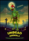 Undead Chicken Without Head. Undead Animals