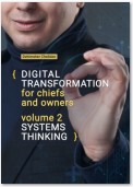 Digital transformation for chiefs and owners. Volume 2. Systems thinking