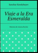 Viaje a la Era Esmeralda. Historia de ciencia ficción