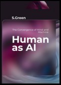 Human as AI. The Convergence of Mind and Machine